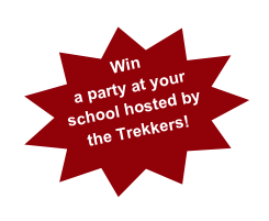 Win
a party at your school hosted by the Trekkers!